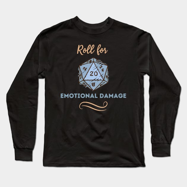 Roll for Emotional Damage Long Sleeve T-Shirt by KatherineMcIntyre